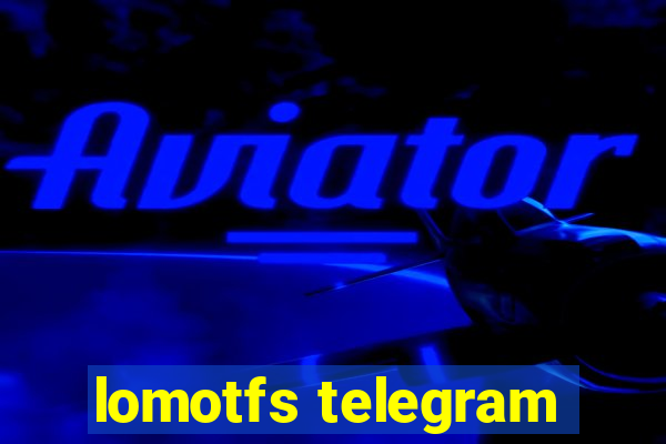 lomotfs telegram